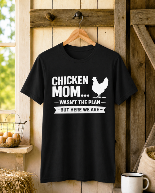 Chicken Mom Wasn't The Plan Tee