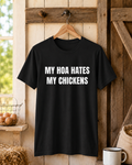 My HOA Hates My Chickens Tee