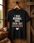 I Was Normal Once Then I Got Chickens Tee