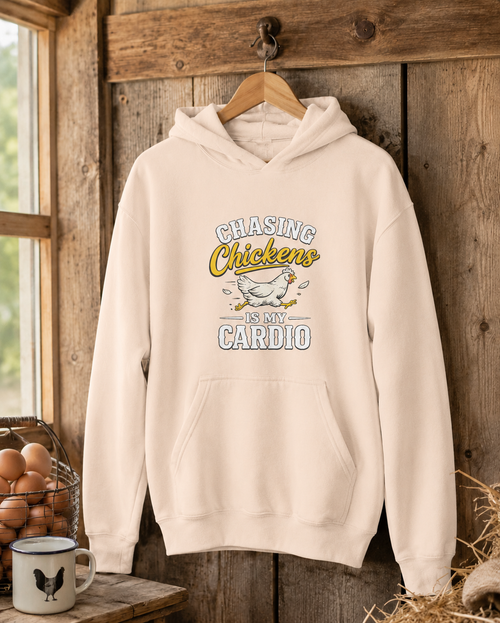 Chasing Chickens Is My Cardio Hoodie